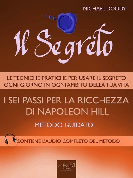 Il segreto. I sei passi per la ricchezza di Napoleon Hill. Metodo guidato - Michael Doody - ebook