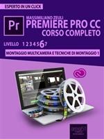 Premiere Pro CC. Corso completo. Vol. 6/1: Premiere Pro CC. Corso completo
