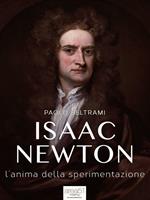 Isaac Newton. L'anima della sperimentazione