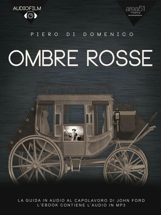 Ombre rosse. Audiofilm. La guida in audio al capolavoro di John Ford - Piero Di Domenico - ebook