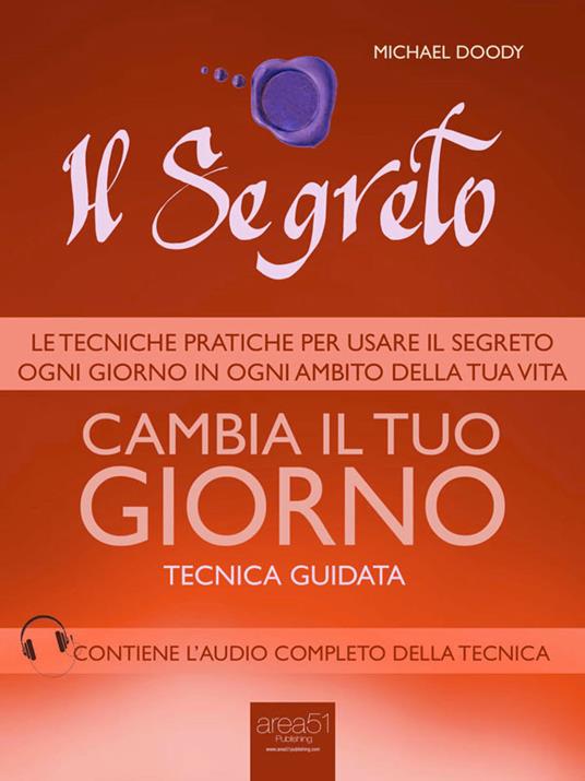 Il segreto. Cambia il tuo giorno. Tecnica guidata - Michael Doody - ebook