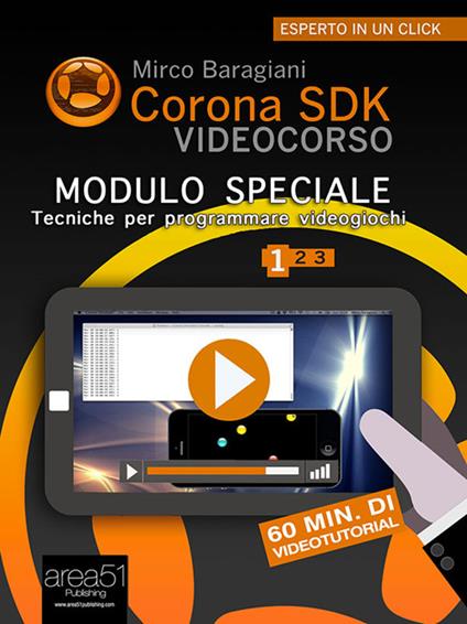 Corona SDK Videocorso. Tecniche per programmare videogiochi. Vol. 1 - Mirco Baragiani - ebook