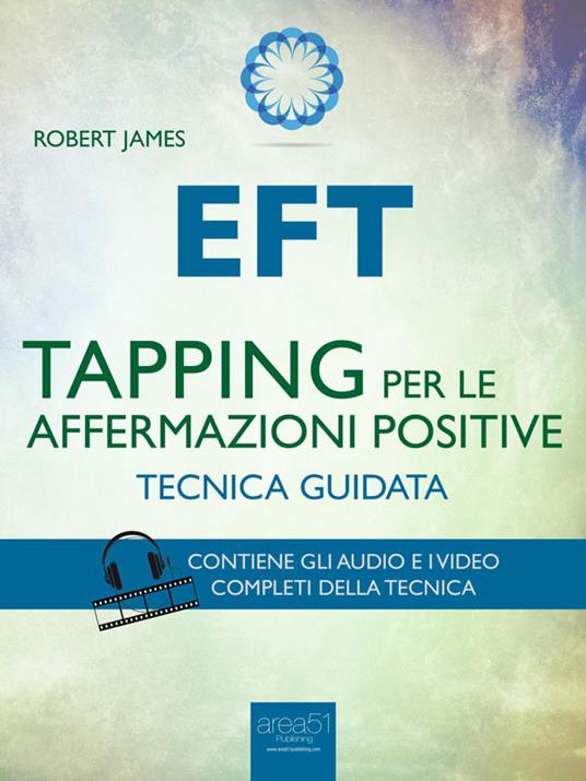 EFT. Tapping per le affermazioni positive. Tecnica guidata - Robert James - ebook