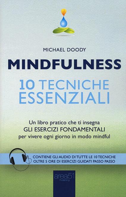 Mindfulness. 10 tecniche essenziali. Un libro pratico che ti insegna gli esercizi fondamentali per vivere ogni giorno in modo mindful - Michael Doody - copertina