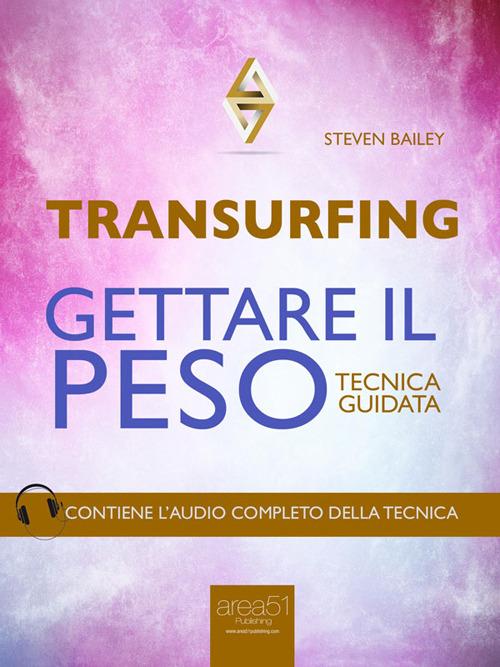 Transurfing. Gettare il peso. Tecnica guidata - Steven Bailey - ebook