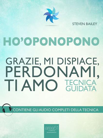 Ho'oponopono. Grazie, mi dispiace, perdonami, ti amo - Steven Bailey - ebook