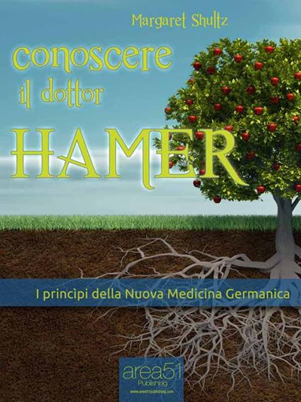 Conoscere il dottor Hamer. I princìpi della Nuova Medicina Germanica - Margaret Shultz - ebook