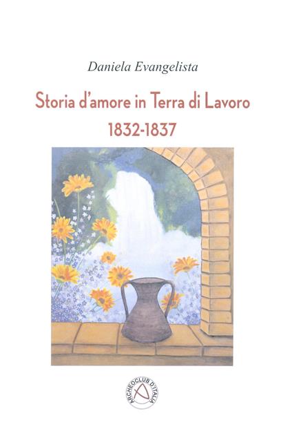 Storia d'amore in Terra di Lavoro - Daniela Evangelista - copertina