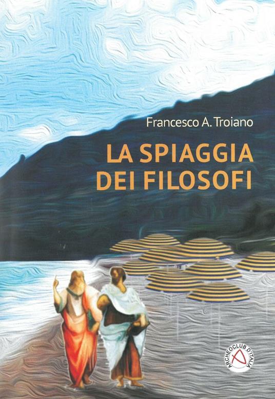 La spiaggia dei filosofi - Francesco A. Troiano - copertina