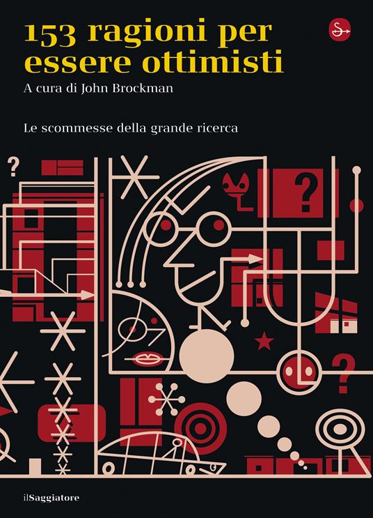 Centocinquantatre ragioni per essere ottimisti. Le scommesse della grande ricerca - John Brockman,Roglieri C.,Bartolozzi I.,Bencivelli S. - ebook