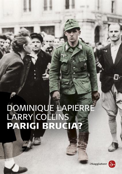 Parigi brucia? - Larry Collins,Dominique Lapierre - ebook