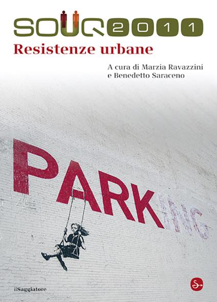 Resistenze urbane - Marzia Ravazzini,Benedetto Saraceno,Saraceno Benedetto,Ravazzini Marzia - ebook
