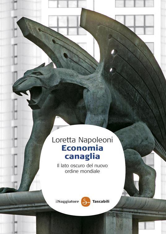 Economia canaglia. Il lato oscuro del nuovo ordine mondiale - Loretta Napoleoni,De Franco S. - ebook
