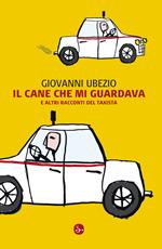 Il cane che mi guardava e altri racconti del taxista