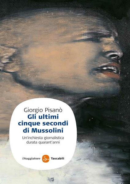 Gli ultimi cinque secondi di Mussolini - Giorgio Pisanò - ebook