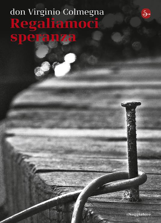 Regaliamoci speranza - Don Virgilio Colmegna - ebook
