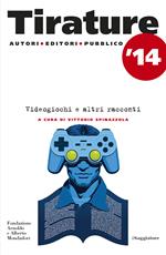 Tirature 2014. Videogiochi e altri racconti