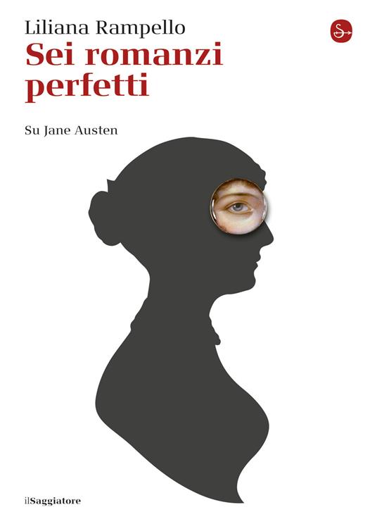 Sei romanzi perfetti. Su Jane Austen - Liliana Rampello - ebook