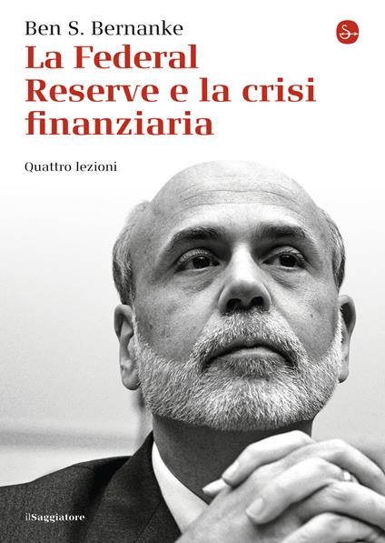 La Federal Reserve e la crisi finanziaria. Quattro lezioni - Ben S. Bernanke,Adele Oliveri - ebook