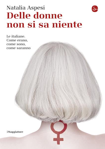 Delle donne non si sa niente - Natalia Aspesi - ebook