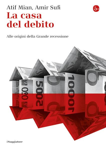 La casa del debito - Atif Mian,Amir Sufi - ebook