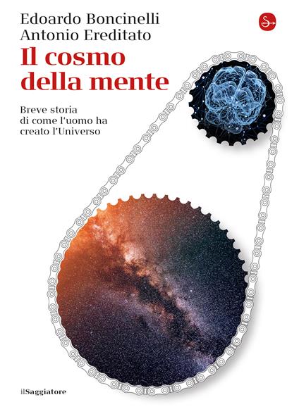 Il cosmo della mente - Edoardo Boncinelli,Antonio Ereditato - ebook