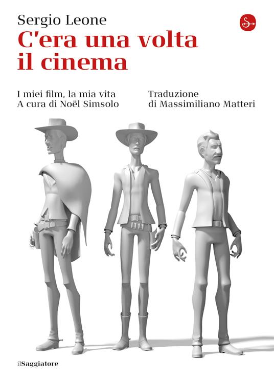 C'era una volta il cinema - Sergio Leone,Noël Simsolo - ebook