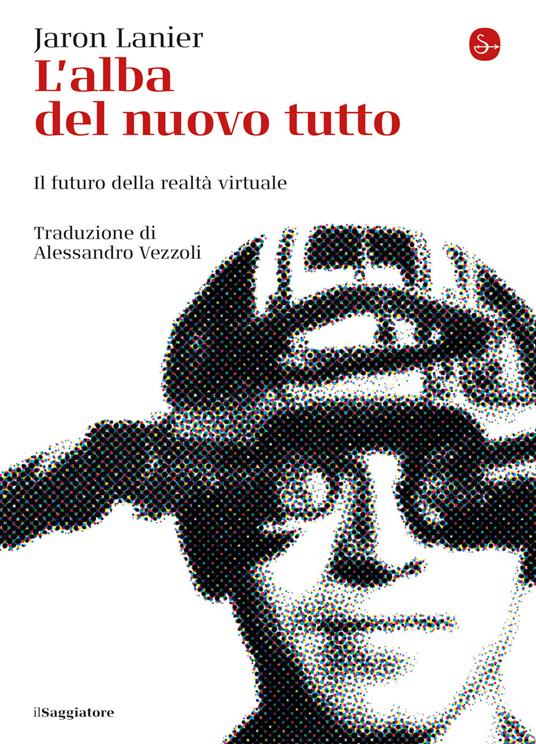 L'alba del nuovo tutto - Jaron Lanier,Alessandro Vezzoli - ebook
