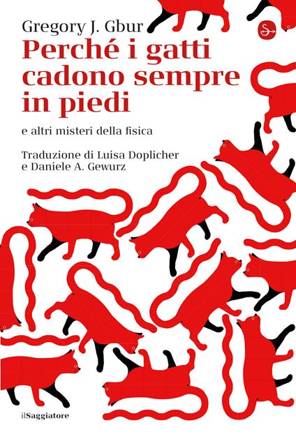 Perché i gatti cadono sempre in piedi? - Gregory G. Gbur,Daniele A. Gewurz,Luisa Doplicher - ebook