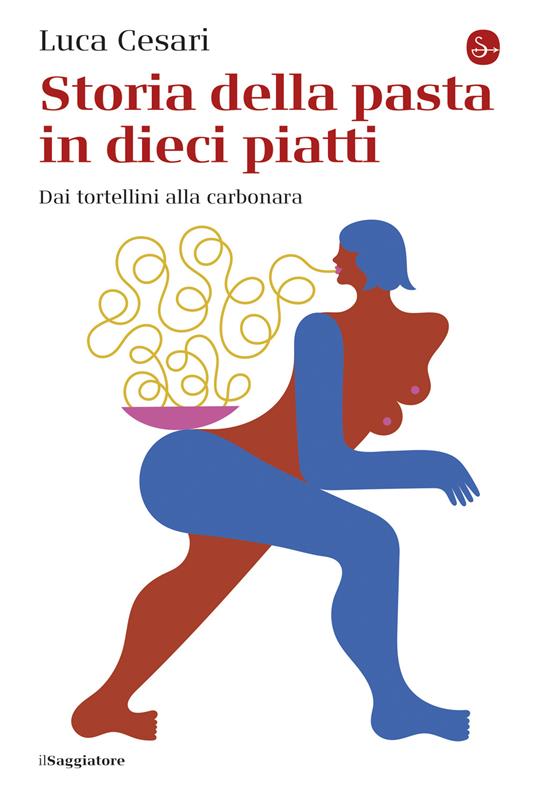 Storia della pasta in dieci piatti - Luca Cesari - ebook