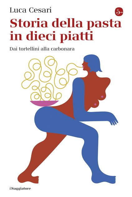 Storia della pasta in dieci piatti - Luca Cesari - ebook