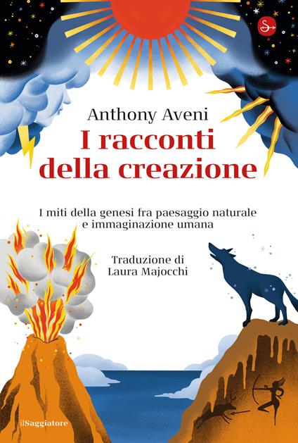 I racconti della creazione - Anthony Aveni,Majocchi Laura - ebook