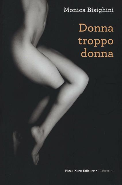 Donna, troppo donna - Monica Bisighini - copertina