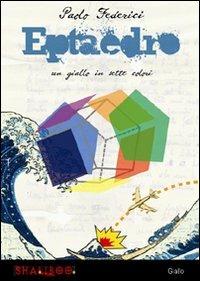 Eptaedro. Un giallo in sette colori - Paolo Federici - copertina