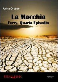 La macchia. Ferry. Vol. 4 - Anna Olcese - copertina