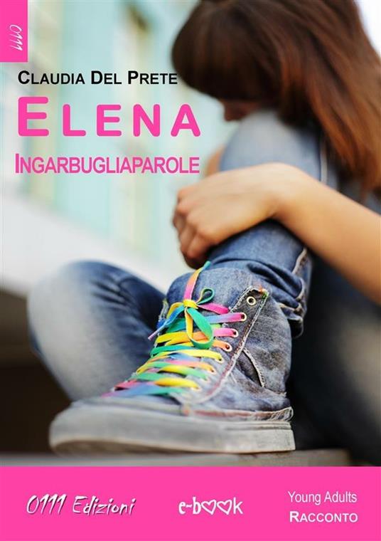 Elena Ingarbugliaparole - Claudia Del Prete - ebook