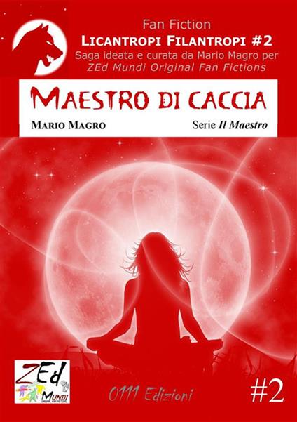 Maestro di caccia. Licantropi filantropi. Vol. 2 - Mario Magro - ebook