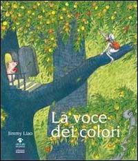 La voce dei colori. Ediz. illustrata - Jimmy Liao - copertina