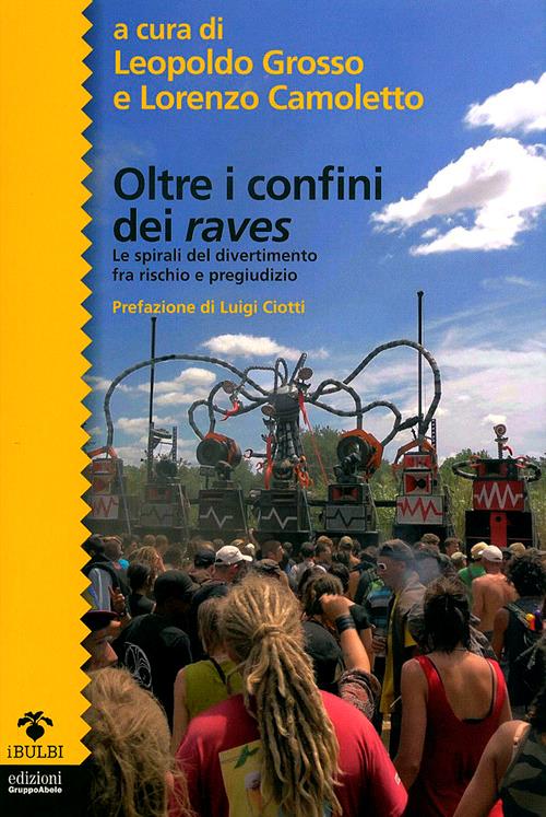 Oltre i confini dei raves. Le spirali del divertimento fra rischio e pregiudizio - copertina