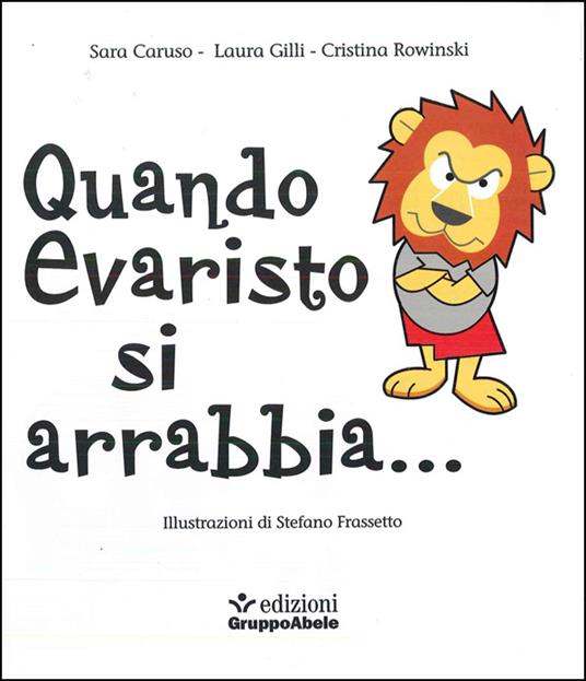 Quando Evaristo si arrabbia... - Sara Caruso,Laura Gilli,Cristina Rowinski - 2