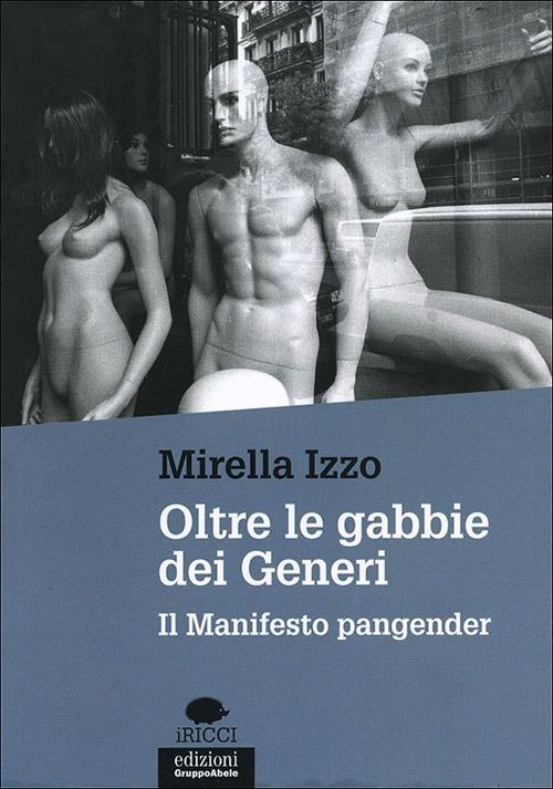 Oltre le gabbie dei generi. Il manifesto Pangender - Mirella Izzo - copertina