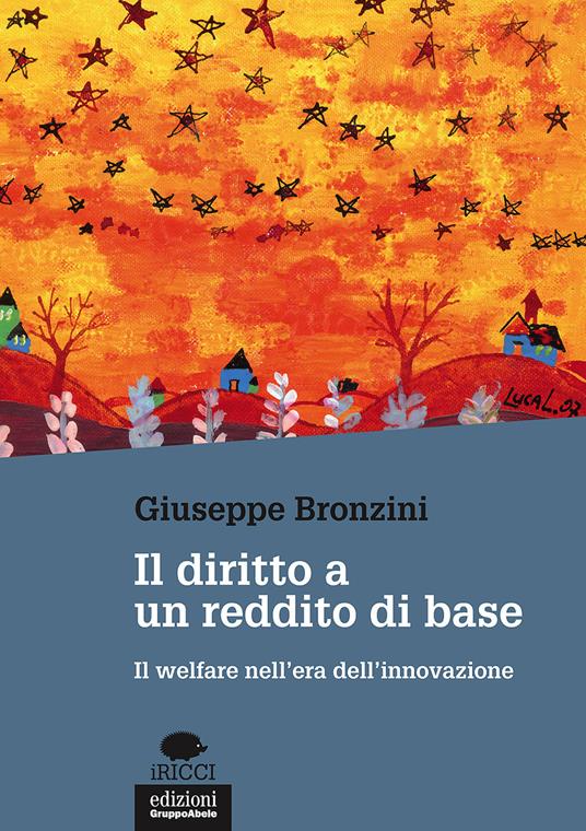 Il diritto a un reddito di base. Il welfare nell'era dell'innovazione - Giuseppe Bronzini - copertina