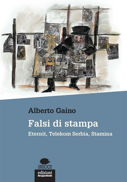 Falsi di stampa. Eternit, Telekom Serbia, Stamina - Alberto Gaino - ebook