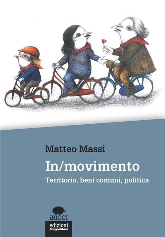 In/movimento. Territorio, beni comuni, politica - Matteo Massi - ebook