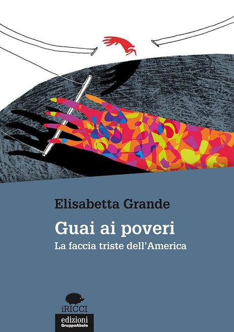 Guai ai poveri. La faccia triste dell'America - Elisabetta Grande - copertina