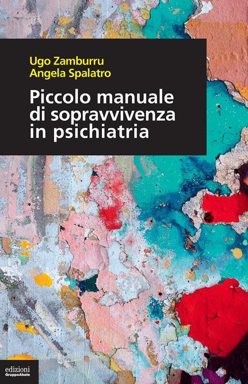 Piccolo manuale di sopravvivenza in psichiatria - Angela Spalatro,Ugo Zamburru - ebook