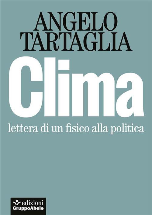 Clima. Lettera di un fisico alla politica - Angelo Tartaglia - ebook