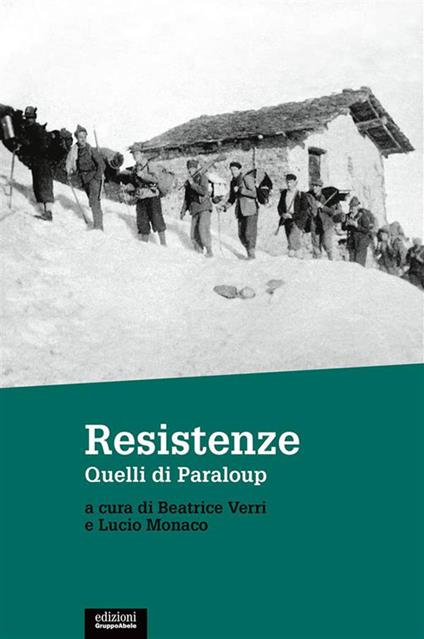 Resistenze. Quelli di Paraloup - Lucio Monaco,Beatrice Verri - ebook