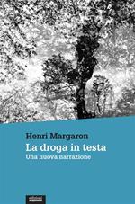 La droga in testa. Una nuova narrazione