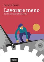 Lavorare meno. Se otto ore vi sembran poche